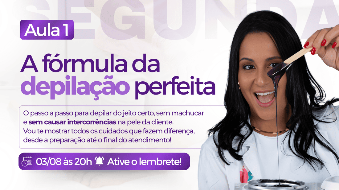 Aula 1 — A fórmula da depilação perfeita